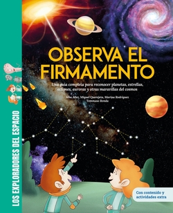 Observa el firmamento Una guía completa para reconocer planetas, estrellas, eclipses, auroras y otras maravillas del cosmos
