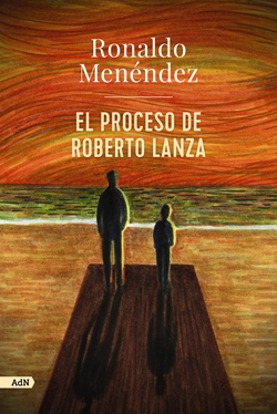 El proceso de Roberto Lanza (AdN)