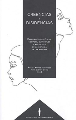 Creencias y disidencias. Experiencias políticas sociales, culturales y religiosa