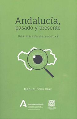 ANDALUCIA PASADO Y PRESENTE UNA MIRADA HETERODOXA