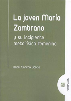 JOVEN MARIA ZAMBRANO Y SU INCIPIENTE METAFISICA FEMENINA