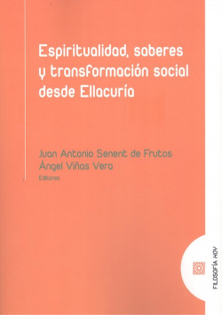 ESPIRITUALIDAD, SABERES Y TRANSFORMACION SOCIAL DESDE ELLACURIA
