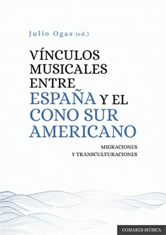 VINCULOS MUSICALES ENTRE ESPAÑA Y EL CONO SUR AMERICANO