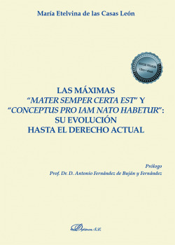 Las máximas ?mater semper certa est? y ?conceptus pro iam nato habetur?: su evolución hasta el derecho actual