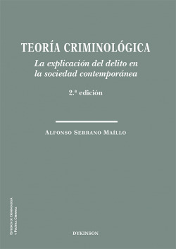 Teoría criminológica. La explicación del delito en la sociedad contemporánea
