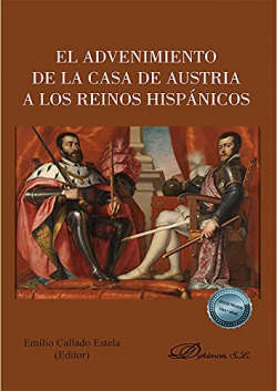 El advenimiento de la Casa de Austria a los Reinos Hispánicos