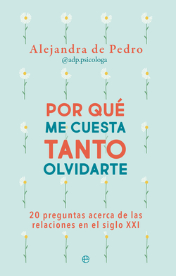 Por qué me cuesta tanto olvidarte