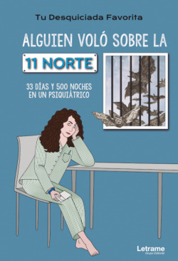 Alguien voló sobre la 11 Norte. 33 días y 500 noches en un psiquiátrico