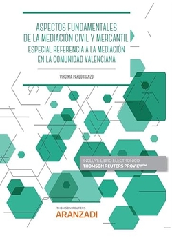 ASPECTOS FUNDAMENTALES DE LA MEDIACIÓN CIVIL Y MERCANTIL. ESPECIAL REFERENCIA EN