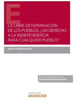 La libre determinación de los pueblos, ¿un derecho a la independencia para cualquier pueblo? (Papel + e-book)