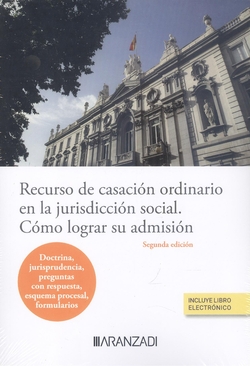 RECURSO DE CASACIÓN ORDINARIO EN LA JURISDICCIÓN SOCIAL. CÓMO LOGRAR SU ADMISIÓN