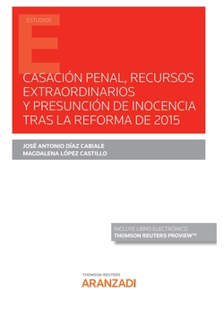 Casación Penal, recursos extraordinarios y presunción de inocencia tras la reforma de 2015 (Papel + e-book)