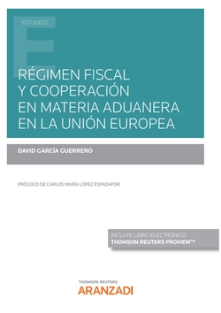 Régimen fiscal y cooperación en materia aduanera en la Unión Europea (Papel + e-book)