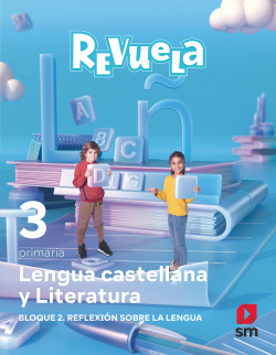 LENGUA 3ºPRIMARIA. REFLEXIÓN SOBRE LA LENGUA. REVUELA 2022
