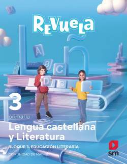 LENGUA 3ºPRIMARIA. EDUCACIÓN LITERARIA. REVUELA MADRID 2022