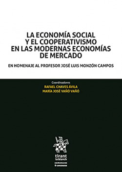 La economía social y el cooperativismo en las modernas economías de mercado. En homenaje al profesor José Luis Monzón Campos