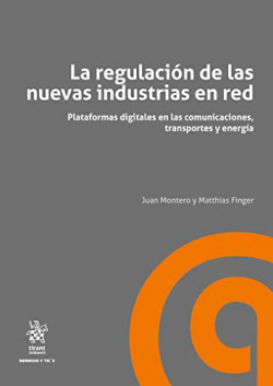 La regulación de las nuevas industrias en red. Plataformas digitales en las comunicaciones, transportes y energía