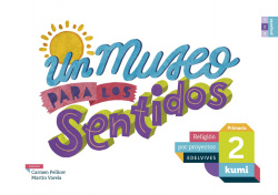 Un museo para los sentidos 2ºprimaria. Proyecto Kumi. Religión 2017