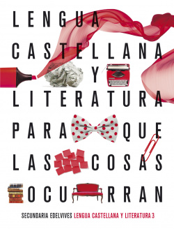 LENGUA CASTELLANA 3ºESO. PARA QUE LAS COSAS OCURRAN 2019