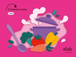 Proyecto: Click. La buena cocina - 3 años
