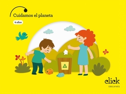 Proyecto: Click. Cuidamos el planeta - 4 años