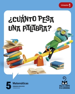 Proyecto: Viaje al centro de la curiosidad. Matemáticas 5. Trimestres [versión 2]