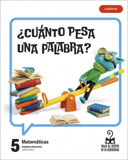 Proyecto: Viaje al centro de la curiosidad. Matemáticas 5 - Cuaderno [versión 2]