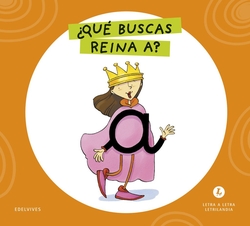 Letra a Letra Letrilandia - ¿Qué buscas, reina A