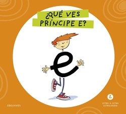 Letra a Letra Letrilandia - ¿Qué ves, príncipe E