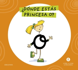 Letra a Letra Letrilandia - ¿Dónde estás, princesa O