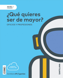 ¿QUÈ QUIERES SER DE MAYOR? NIVEL 1 1ºPRIMARIA. PROYECTOS CIENCIAS SOCIALES