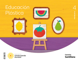 EDUCACION PLASTICA 4ºPRIMARIA CONSTRUYENDO MUNDOS. CANARIAS 2023