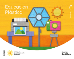 EDUCACION PLASTICA 6ºPRIMARIA CONSTRUYENDO MUNDOS. CANARIAS 2023