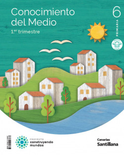 CONOCIMIENTO DEL MEDIO 6ºPRIMARIA. TRIMESTRAL. CONSTRUYENDO MUNDOS. CANARIAS 2023