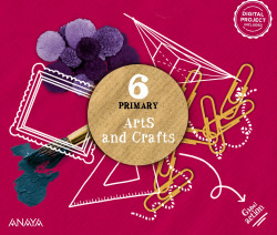 ARTS & CRAFTS 6ºPRIMARIA PUPIL'S BOOK. ANDALUCÍA 2023