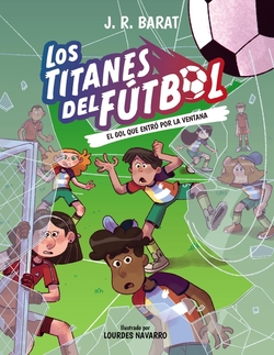 Los Titanes del Futbol, 6. El gol que entro por la ventana