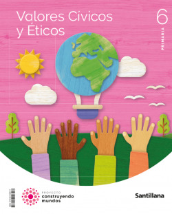 VALORES CÍVICOS 6ºPRIMARIA. CONSTRUYENDO MUNDOS 2023