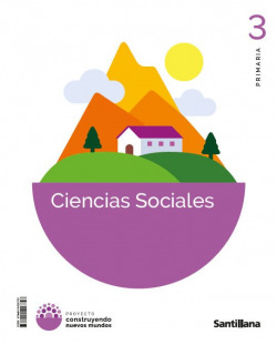 CIENCIAS SOCIALES 3ºPRIMARIA. CONSTRUYENDO NUEVOS MUNDOS