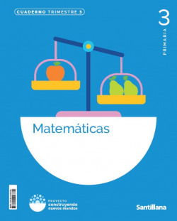 CUADERNO MATEMÁTICAS 3-3ºPRIMARIA. CONSTRUYENDO NUEVOS MUNDOS