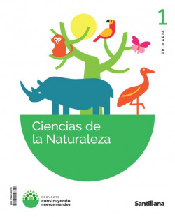 CIENCIAS NATURALES 1ºPRIMARIA. CONSTRUYENDO MUNDOS