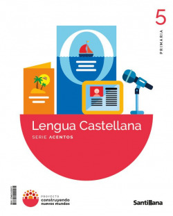 LENGUA 5ºPRIMARIA. ACENTOS. CONSTRUYENDO NUEVOS MUNDOS