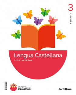 LENGUA 3ºPRIMARIA. ACENTOS. CONSTRUYENDO NUEVOS MUNDOS