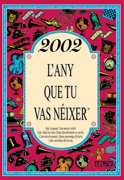 2002.L´any que tu vas néixer