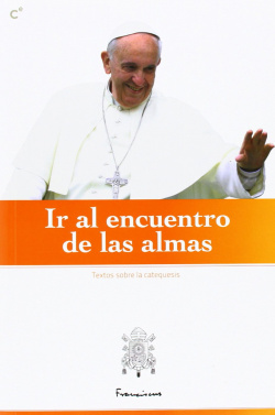 IR AL ENCUENTRO DE LAS ALMAS-TEXTOS SOBRE LA CATEQUESIS