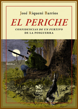 El Periche: confidencias de un furtivo de la posguerra