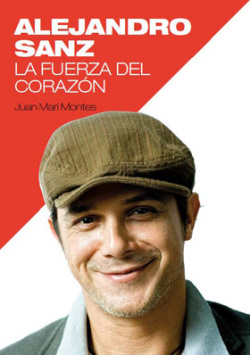 Alejandro Sanz. La fuerza del corazón