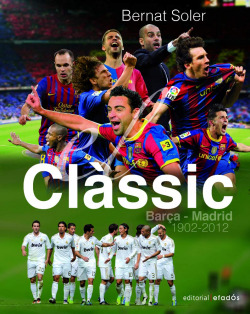 El Clàssic: Barça-Madrid (1902-2012)