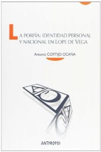 Porfia: identidad personal y nacional en Lope de Vega