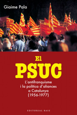El PSUC. L'antifranquisme i la política d'aliances a Catalunya