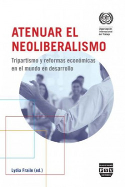 Atenuar neoliberalismo:tripartidismo y reformas economicas en el mundo en desarrollo